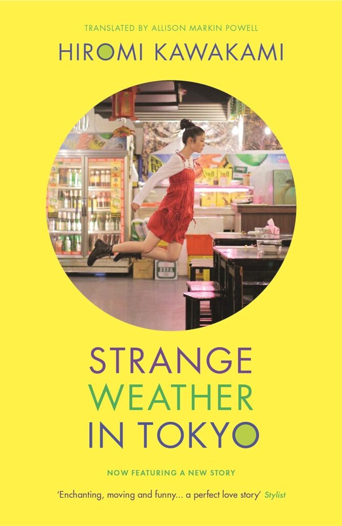 Strange Weather in Tokyo by Hiromi Kawakami, translated by Allison Markin Powell