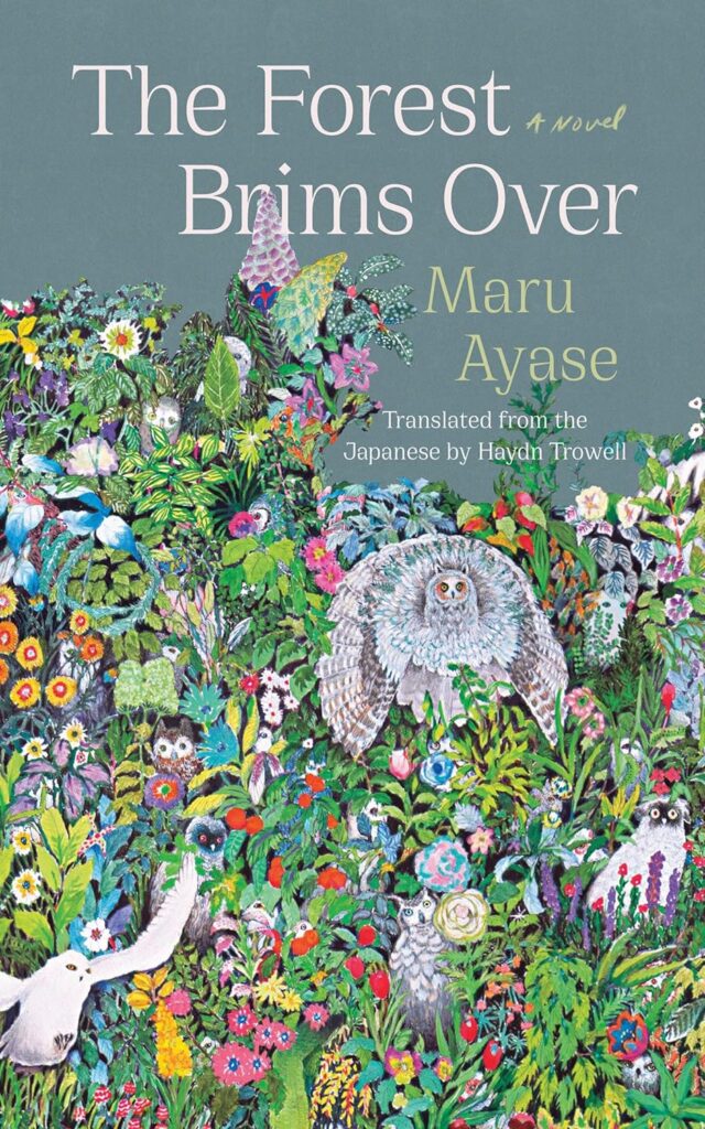 The Forest Brims Over by Ayase Maru, translated by Hadyn Trowel
